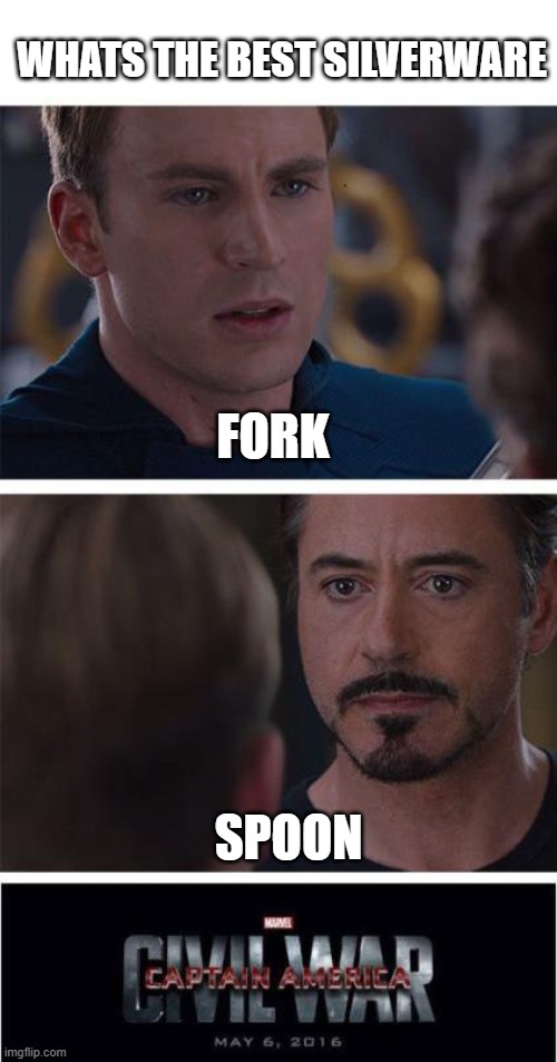 knife | WHATS THE BEST SILVERWARE; FORK; SPOON | image tagged in memes,marvel civil war 1 | made w/ Imgflip meme maker