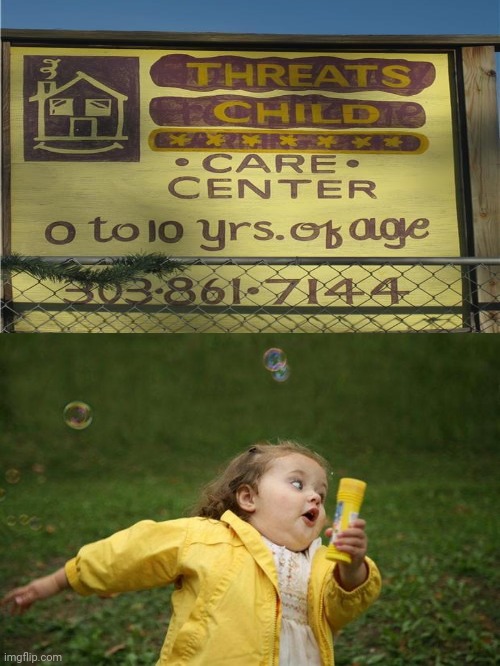 This sign: Threats child | image tagged in girl running,dark humor,threats,child,memes,meme | made w/ Imgflip meme maker