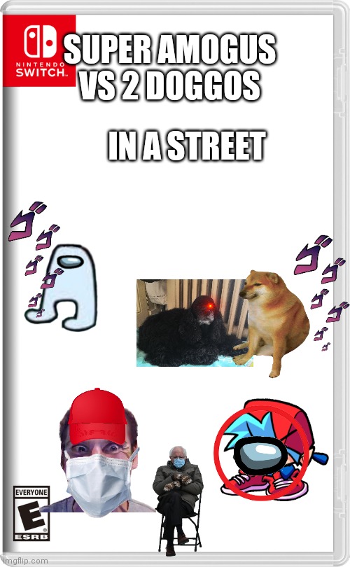 Wtf | SUPER AMOGUS
VS 2 DOGGOS; IN A STREET | image tagged in gaming | made w/ Imgflip meme maker