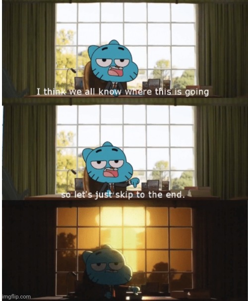 Skipping ads on youtube be like | image tagged in i think we all know where this is going,the amazing world of gumball,youtube | made w/ Imgflip meme maker