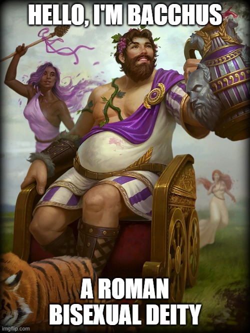 I wonder if he counts as a bear | HELLO, I'M BACCHUS; A ROMAN BISEXUAL DEITY | image tagged in thicc,deities,bacchus,smite,drunk,85 | made w/ Imgflip meme maker