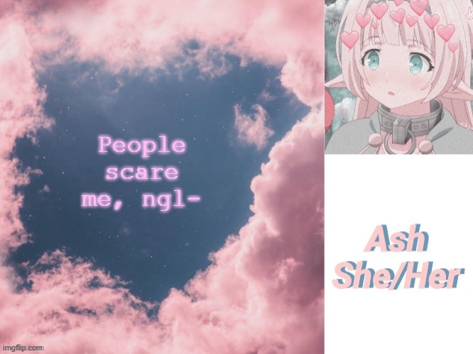 Ash | People scare me, ngl- | image tagged in ash | made w/ Imgflip meme maker