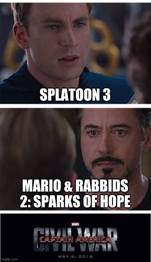 What game are you buying in 2022??? | SPLATOON 3; MARIO & RABBIDS 2: SPARKS OF HOPE | image tagged in memes,marvel civil war 1,mario,splatoon | made w/ Imgflip meme maker