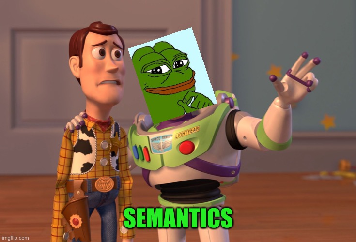 X, X Everywhere Meme | SEMANTICS | image tagged in memes,x x everywhere | made w/ Imgflip meme maker