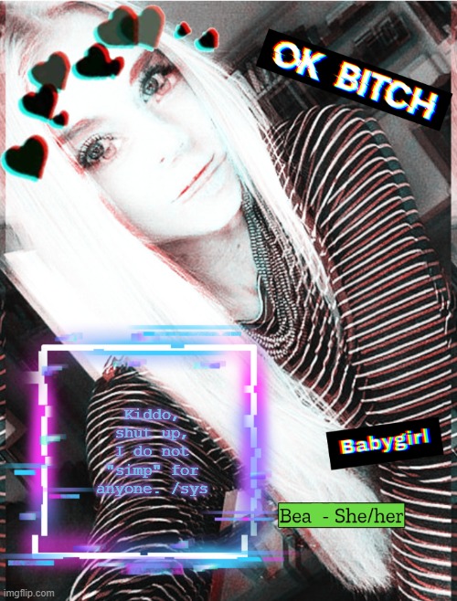 Kiddo, shut up, I do not "simp" for anyone. /sys | image tagged in bea | made w/ Imgflip meme maker
