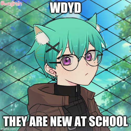 :P | WDYD; THEY ARE NEW AT SCHOOL | made w/ Imgflip meme maker