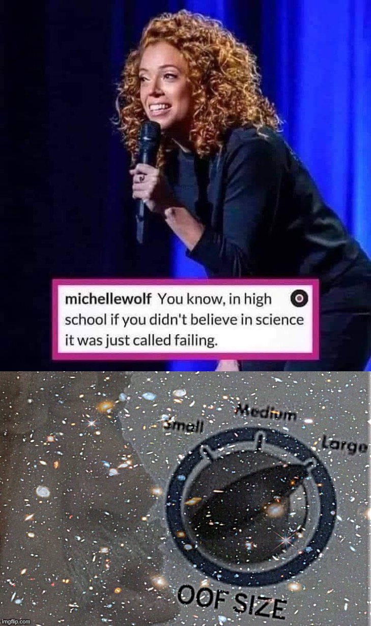 That calls for an oof of Hubble Deep Field size | image tagged in michelle wolf it was just called failing,oof size hubble deep field sharpened,science,oof,oof size large,failing | made w/ Imgflip meme maker