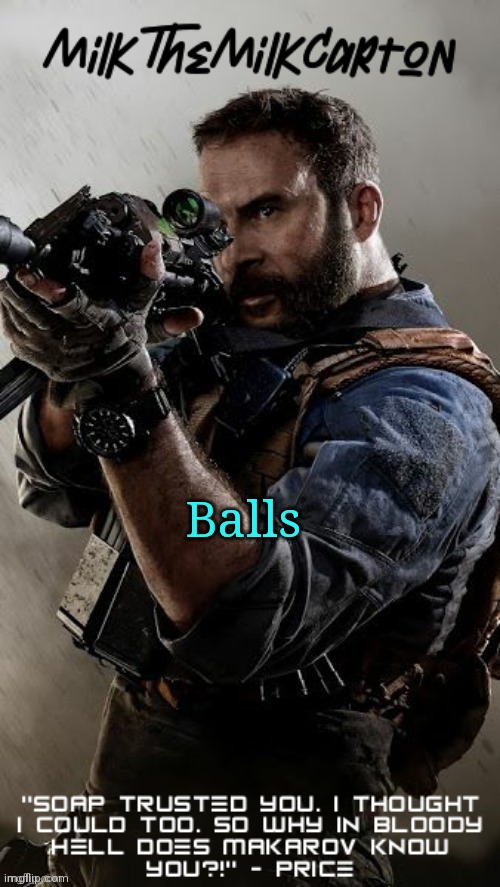 MilkTheMilkCarton but he's his favorite CoD character | Balls | image tagged in milkthemilkcarton but he's his favorite cod character | made w/ Imgflip meme maker