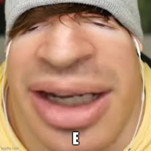 E | E | image tagged in e | made w/ Imgflip meme maker