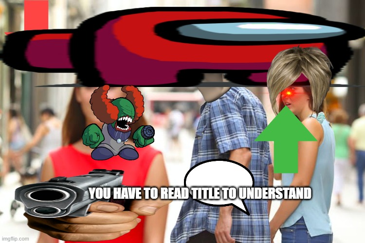 6 Year Olds making memes be like | YOU HAVE TO READ TITLE TO UNDERSTAND | image tagged in memes,distracted boyfriend,oh wow are you actually reading these tags | made w/ Imgflip meme maker
