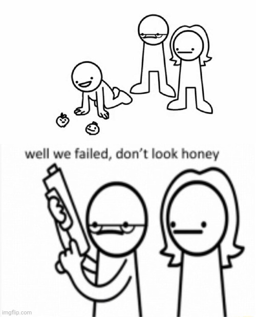 Well we Failed... Don't look Honey Blank Meme Template
