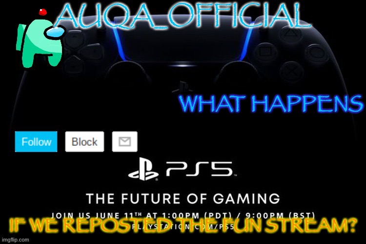 Hmmm | WHAT HAPPENS; IF WE REPOSTED THE FUN STREAM? | image tagged in auqa_official announcment template new | made w/ Imgflip meme maker