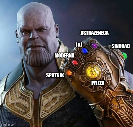 Thanos | ASTRAZENECA; J&J; SINOVAC; MODERNA; SPUTNIK; PFIZER | image tagged in thanos,infinity stones,vaccines | made w/ Imgflip meme maker