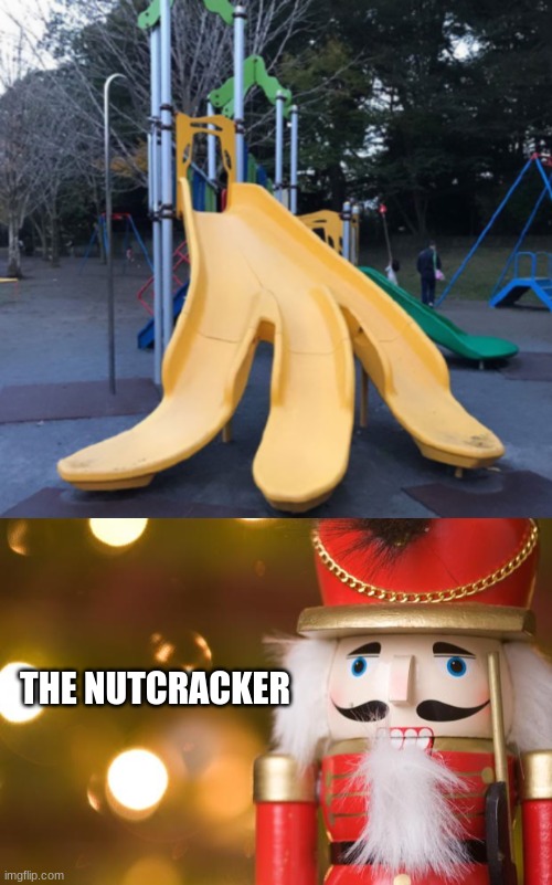 Geez poor person | THE NUTCRACKER | image tagged in nutcracker | made w/ Imgflip meme maker