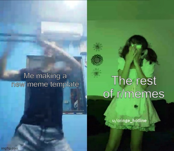 yes | The rest of r/memes; Me making a new meme template | image tagged in ren and aegis | made w/ Imgflip meme maker