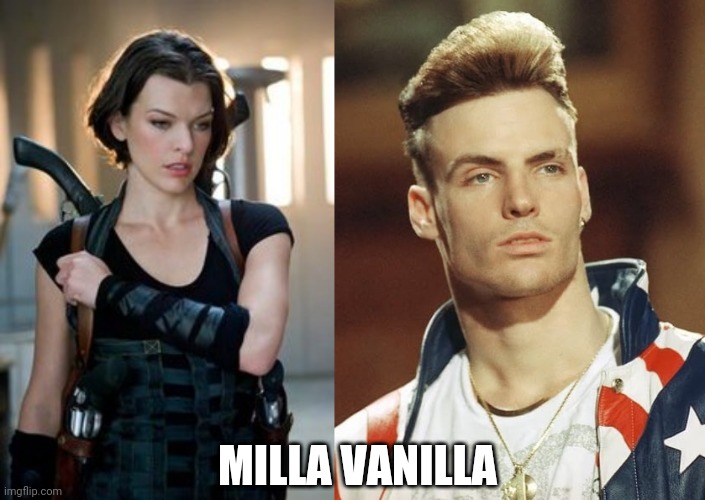 Girl you know it's true | MILLA VANILLA | image tagged in memes,fun,milla jovovich,vanilla ice,milli vanilli | made w/ Imgflip meme maker