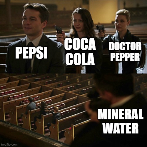 le drincc types | COCA COLA; PEPSI; DOCTOR PEPPER; MINERAL WATER | image tagged in assassination chain,coca cola,pepsi,water,doctor pepper,drinks | made w/ Imgflip meme maker