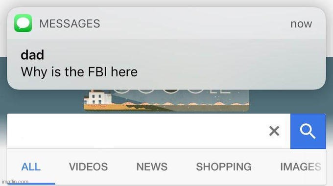 dad text why is the fbi here | image tagged in dad text why is the fbi here | made w/ Imgflip meme maker