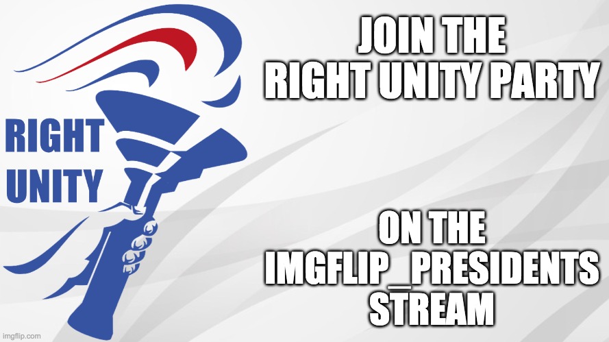 Vote Captain_PR1CE_VP_Han for President and Pollard for Head of Congress! | JOIN THE RIGHT UNITY PARTY; ON THE IMGFLIP_PRESIDENTS STREAM | image tagged in rup announcement,memes,politics,election,campaign,presidential candidates | made w/ Imgflip meme maker