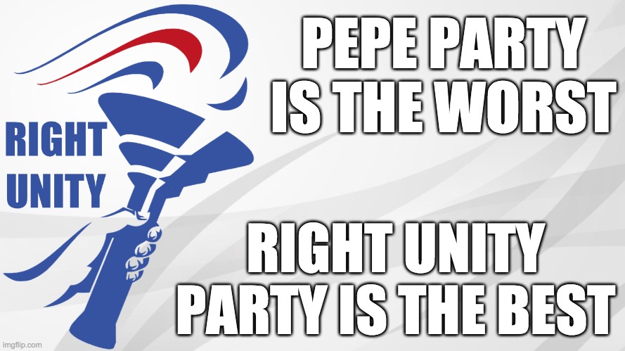 RUP announcement | PEPE PARTY IS THE WORST RIGHT UNITY PARTY IS THE BEST | image tagged in rup announcement | made w/ Imgflip meme maker