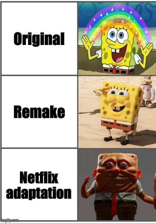 no | Original; Remake; Netflix adaptation | image tagged in blank comic panel 2x3,cursed image | made w/ Imgflip meme maker