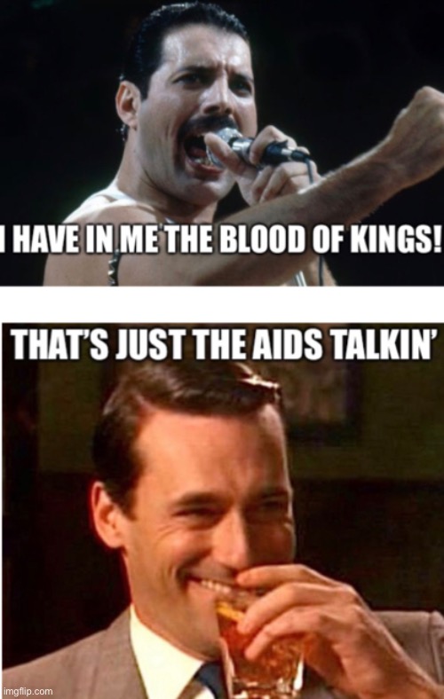 Princes of the universe | image tagged in queen,freddy mercury,dark humor,funny,aids | made w/ Imgflip meme maker