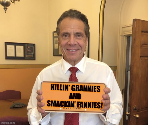 Cuomo | KILLIN’ GRANNIES
AND
SMACKIN’ FANNIES! | image tagged in cuomo plate | made w/ Imgflip meme maker