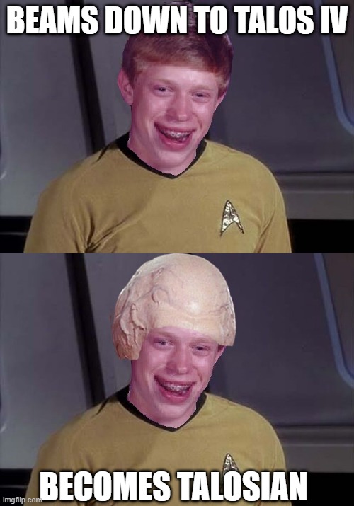 Brian in The Cage | BEAMS DOWN TO TALOS IV; BECOMES TALOSIAN | image tagged in star trek brian | made w/ Imgflip meme maker