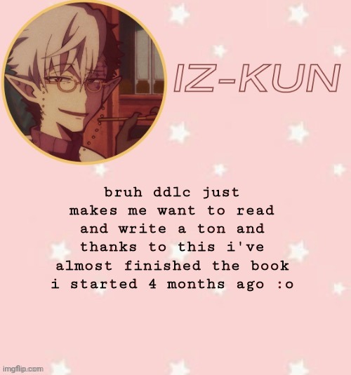 mood | bruh ddlc just makes me want to read and write a ton and thanks to this i've almost finished the book i started 4 months ago :o | image tagged in iz-kun's tsuchigomori temp thank u suga | made w/ Imgflip meme maker