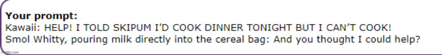 yeaaaaaaa i dont think i told you this but i cant cook | made w/ Imgflip meme maker