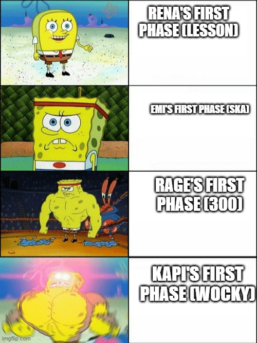 rena, emi, rage, K A P I | RENA'S FIRST PHASE (LESSON); EMI'S FIRST PHASE (SKA); RAGE'S FIRST PHASE (300); KAPI'S FIRST PHASE (WOCKY) | image tagged in increasingly buff spongebob,fnf,ddr,kapi,mods | made w/ Imgflip meme maker