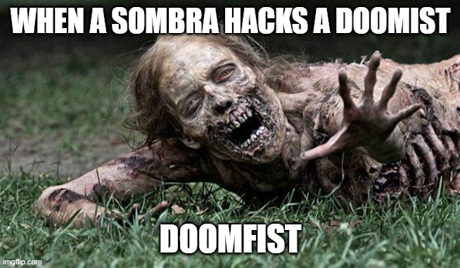 When a Doomfist gets hacked... | WHEN A SOMBRA HACKS A DOOMIST; DOOMFIST | image tagged in memes,overwatch memes,overwatch | made w/ Imgflip meme maker