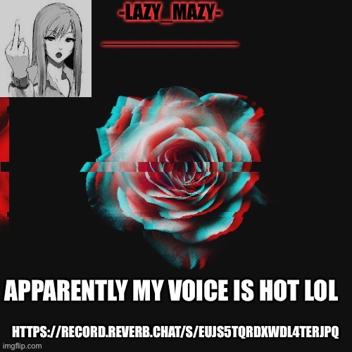 Yay | HTTPS://RECORD.REVERB.CHAT/S/EUJS5TQRDXWDL4TERJPQ; APPARENTLY MY VOICE IS HOT LOL | image tagged in yay | made w/ Imgflip meme maker