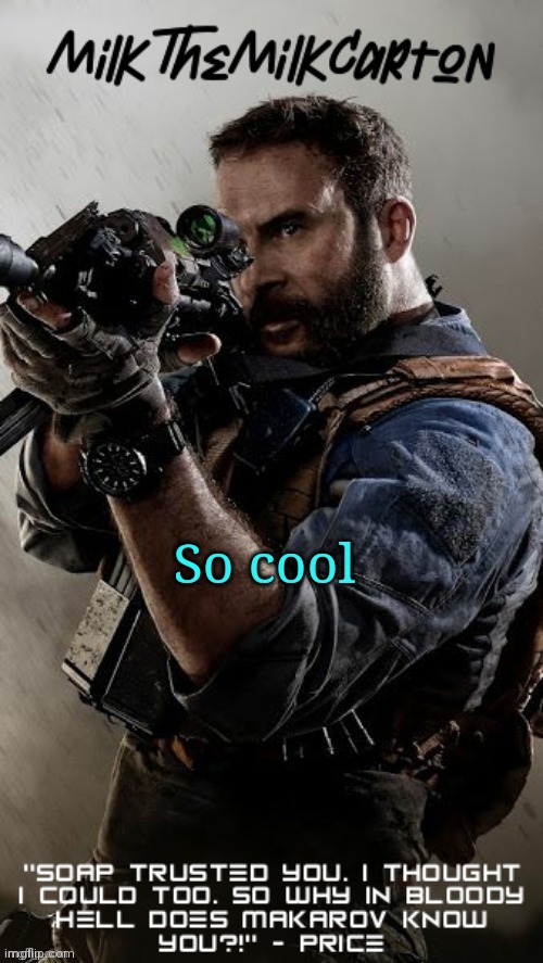 MilkTheMilkCarton but he's his favorite CoD character | So cool | image tagged in milkthemilkcarton but he's his favorite cod character | made w/ Imgflip meme maker