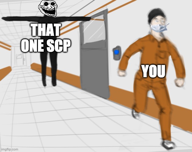 SCP Tpose | THAT ONE SCP; YOU | image tagged in scp tpose | made w/ Imgflip meme maker