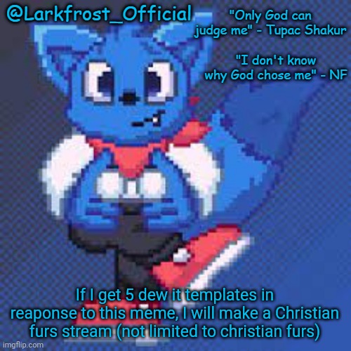 Larkfrost_Official Loki Announcement template | If I get 5 dew it templates in reaponse to this meme, I will make a Christian furs stream (not limited to christian furs) | image tagged in larkfrost_official loki announcement template | made w/ Imgflip meme maker
