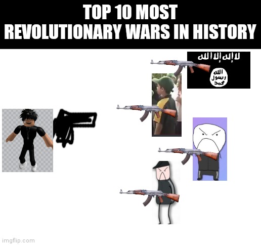 slender armee VS Isis | TOP 10 MOST REVOLUTIONARY WARS IN HISTORY | image tagged in blank white template,revolutionary war,epic,halal moments | made w/ Imgflip meme maker