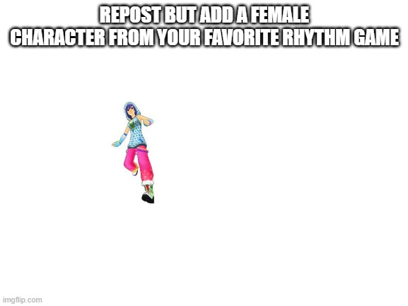 I started with Emi | REPOST BUT ADD A FEMALE CHARACTER FROM YOUR FAVORITE RHYTHM GAME | image tagged in blank white template,ddr | made w/ Imgflip meme maker