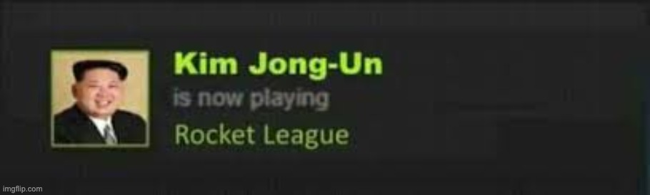 Kim Jong-Un is now playing Rocket League Blank Meme Template