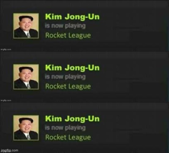 image tagged in kim jong-un is now playing rocket league | made w/ Imgflip meme maker
