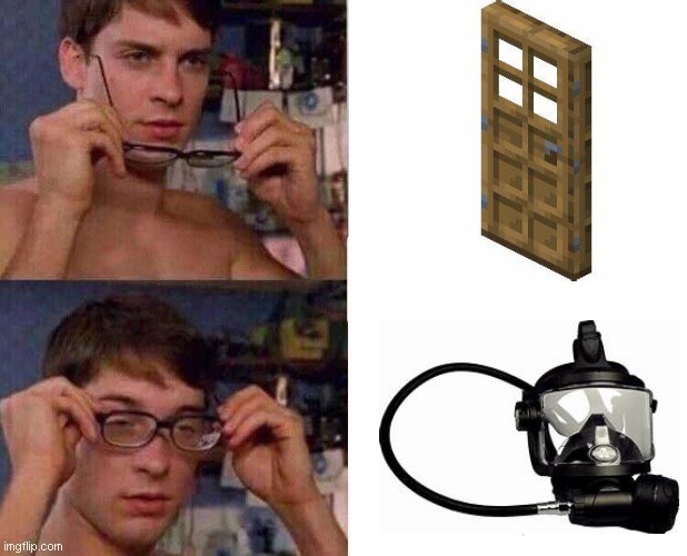 minecraft door = scuba diving mask | image tagged in spiderman glasses | made w/ Imgflip meme maker