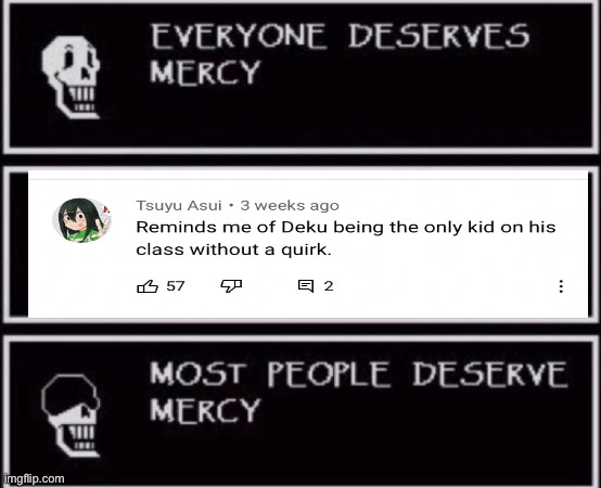 Weebs are dumb | image tagged in everyone deserves mercy | made w/ Imgflip meme maker