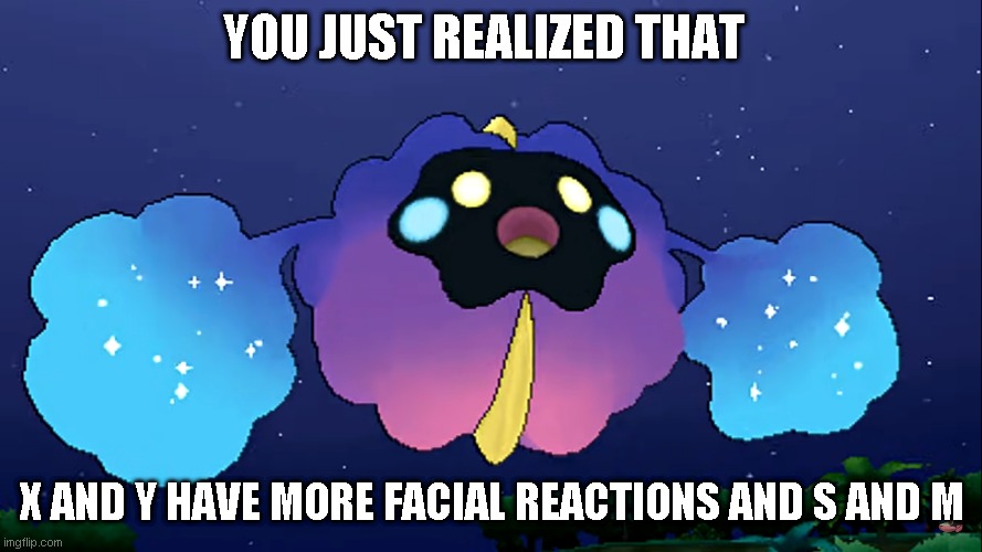 Surprised nebby (NEW) | YOU JUST REALIZED THAT; X AND Y HAVE MORE FACIAL REACTIONS AND S AND M | image tagged in surprised nebby new | made w/ Imgflip meme maker