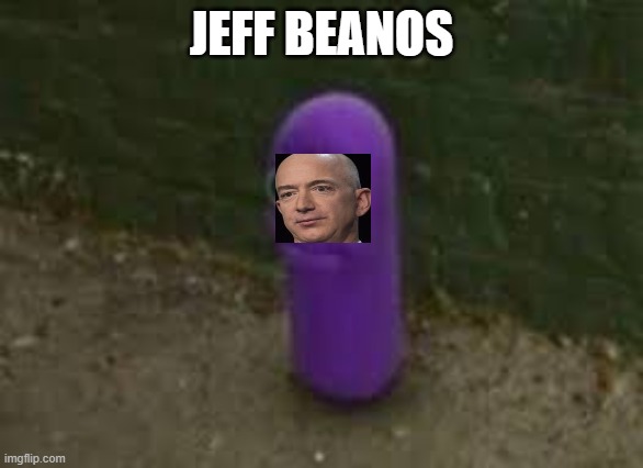 Beanos | JEFF BEANOS | image tagged in beanos | made w/ Imgflip meme maker