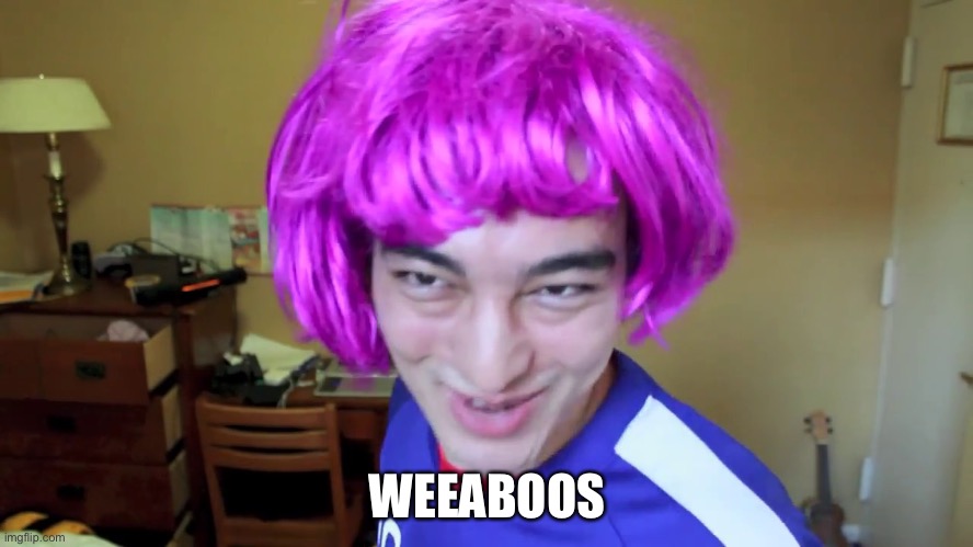 Weeaboo | WEEABOOS | image tagged in weeaboo | made w/ Imgflip meme maker