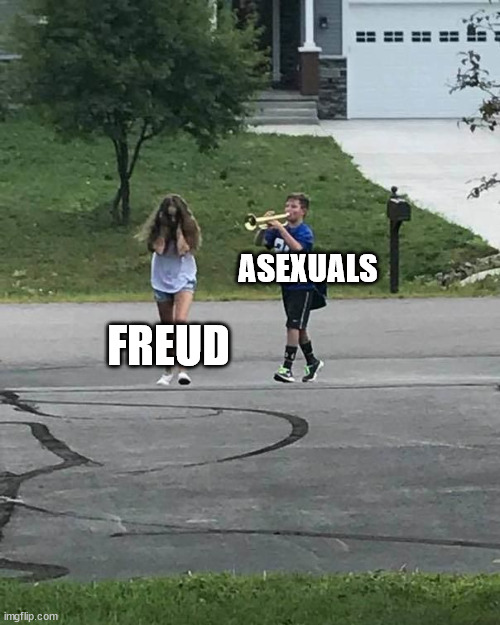 Frued and Asexuals |  ASEXUALS; FREUD | image tagged in trumpet boy,freud,asexuals | made w/ Imgflip meme maker