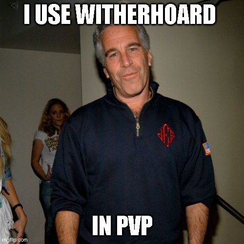 witherhoard | I USE WITHERHOARD; IN PVP | image tagged in stewie griffin | made w/ Imgflip meme maker