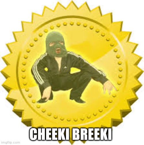 Gopnik Award | CHEEKI BREEKI | image tagged in gopnik award | made w/ Imgflip meme maker