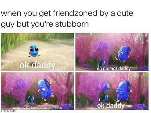 The nice fish who wants to be your friend. Ok daddy. | image tagged in daddy,lgbtq,meme | made w/ Imgflip meme maker