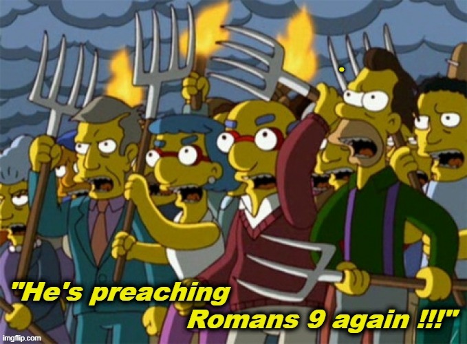 Simpson's Arminian Mob | image tagged in romans 9,calvinist humor,calvinist,calvinism,free will,arminian | made w/ Imgflip meme maker